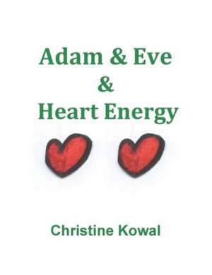 Adam & Eve & Heart Energy de Christine Kowal