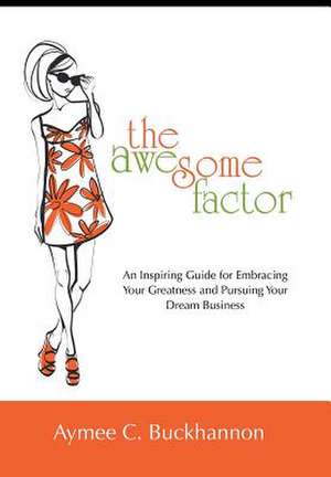 The Awesome Factor de Aymee C. Buckhannon