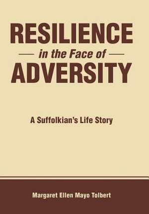 Resilience in the Face of Adversity de Margaret Ellen Mayo Tolbert