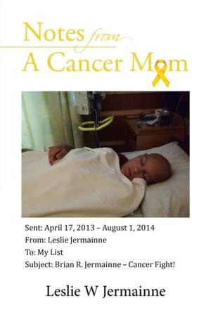 Notes from a Cancer Mom: Inspiration for Daily Living de Leslie W Jermainne