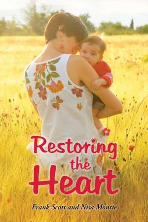 Restoring the Heart de Frank Scott