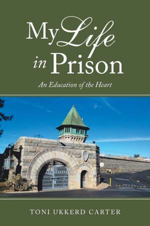 My Life in Prison de Toni Ukkerd Carter