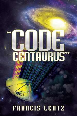 "Code Centaurus" de Francis Lentz