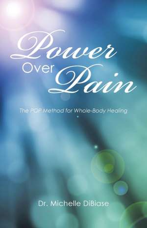 Power Over Pain de Dr. Michelle DiBiase