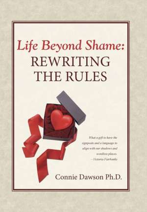 Life Beyond Shame de Connie Dawson Ph. D.