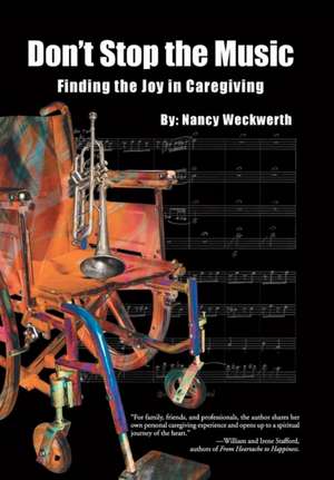 Don't Stop the Music: Finding the Joy in Caregiving de Weckwerth