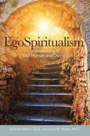 Egospiritualism: Awakening to Your Human and Divine Self de Nickolas Martin