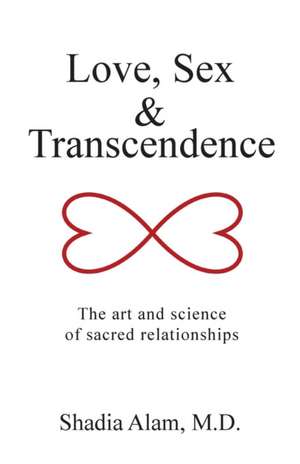 Love, Sex & Transcendence de M. D. Shadia Alam