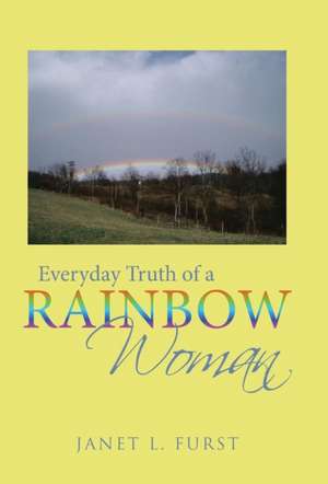 Everyday Truth of a Rainbow Woman de Janet L. Furst