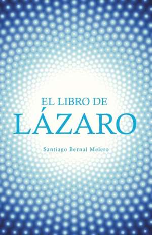 EL LIBRO DE LÁZARO de Santiago Bernal Melero