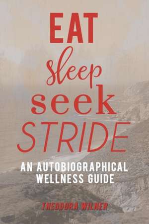 Eat, Sleep, Seek, Stride de Theodora Wilner