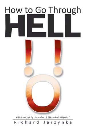 How to Go Through Hell de Richard Jarzynka