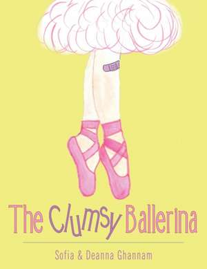 The Clumsy Ballerina de Sofia & Deanna Ghannam