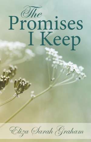 The Promises I Keep de Eliza Sarah Graham