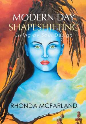 Modern Day Shapeshifting de Rhonda Mcfarland