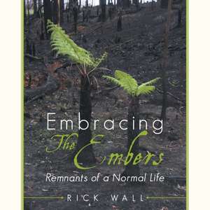 Embracing The Embers de Rick Wall