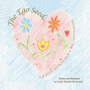 The Ego Seed de Leslie Sepeda-Rockstad