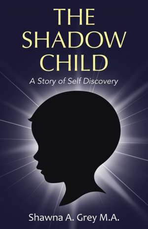 The Shadow Child de Shawna A. Grey M. A.