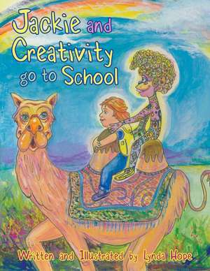 Jackie and Creativity Go to School de Lynda Hope