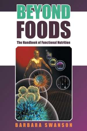 Beyond Foods de Barbara Swanson