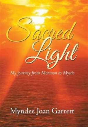 Sacred Light de Myndee Joan Garrett