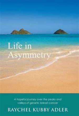 Life in Asymmetry de Raychel Kubby Adler