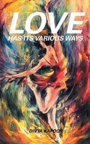 Love Has Its Various Ways de Divya Kapoor