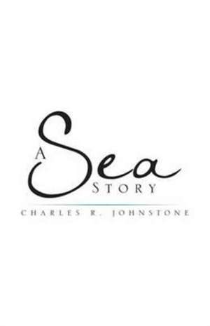 A Sea Story de Charles R. Johnstone