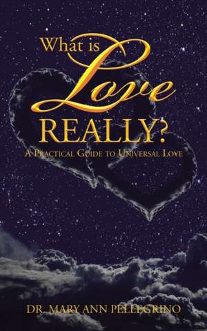 What is Love Really? de Mary Ann Pellegrino