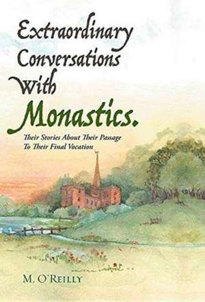 Extraordinary Conversations With Monastics. de M O'Reilly