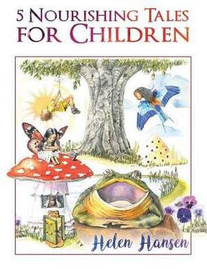 5 Nourishing Tales for Children de Helen Hansen