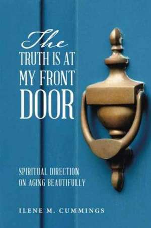 The Truth Is at My Front Door de Ilene M. Cummings