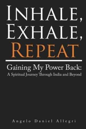 Inhale, Exhale, Repeat de Angelo Daniel Allegri