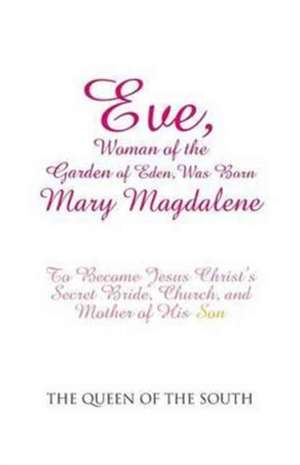 Eve, Woman of the Garden of Eden, Was Born Mary Magdalene de The Queen of the South