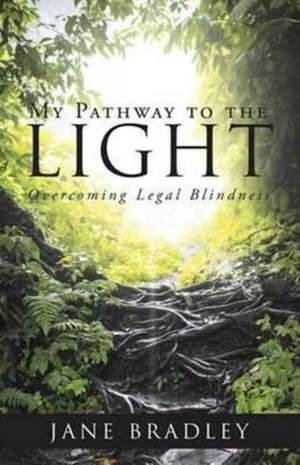 My Pathway to the Light de Jane Bradley