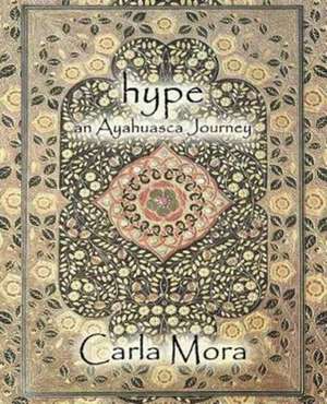 Hype an Ayahuasca Journey de Carla Mora