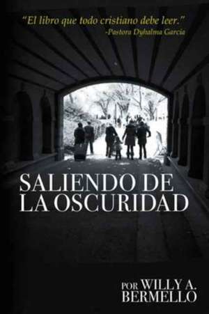 Saliendo de la oscuridad de Willy A. Bermello