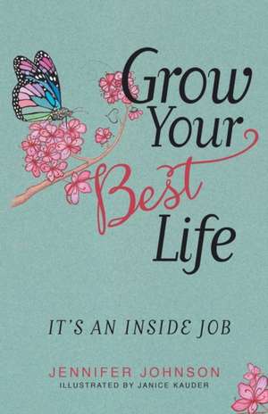 Grow Your Best Life de Jennifer Johnson