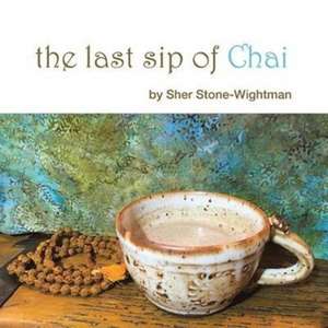 The Last Sip of Chai de Sher Stone-Wightman