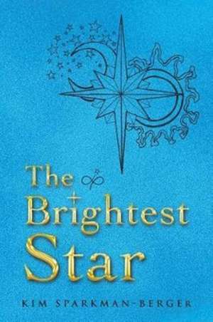 The Brightest Star de Kim Sparkman-Berger