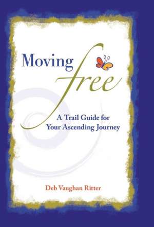 Moving Free de Deb Vaughan Ritter