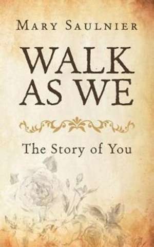 Walk As We de Mary Saulnier