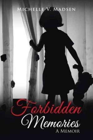 Forbidden Memories de Michelle V Madsen