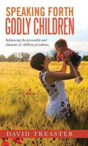 SPEAKING FORTH GODLY CHILDREN de David Treaster