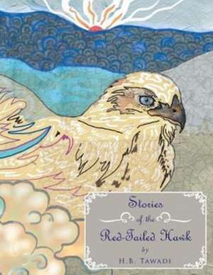 Stories of the Red-Tailed Hawk de H. B. Tawadi