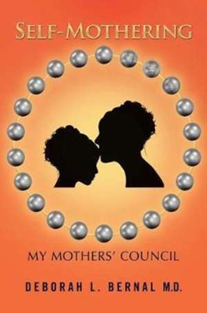 Self-Mothering de Deborah L. Bernal M. D.