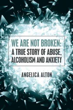 We Are Not Broken de Angelica Alton