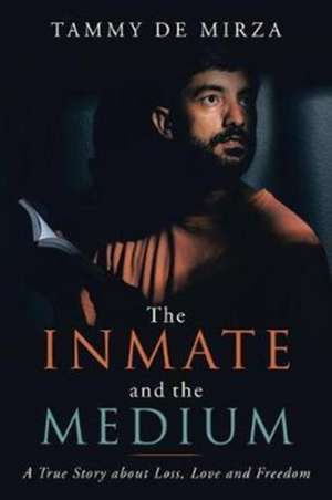 The Inmate and the Medium de Tammy de Mirza