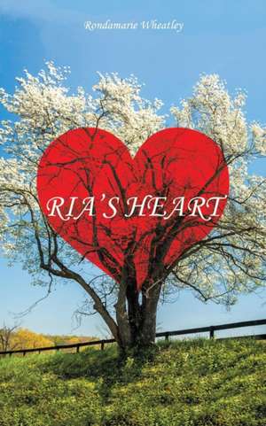 Ria's Heart de Rondamarie Wheatley