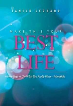 Make This Your Best Life de Janick Léonard